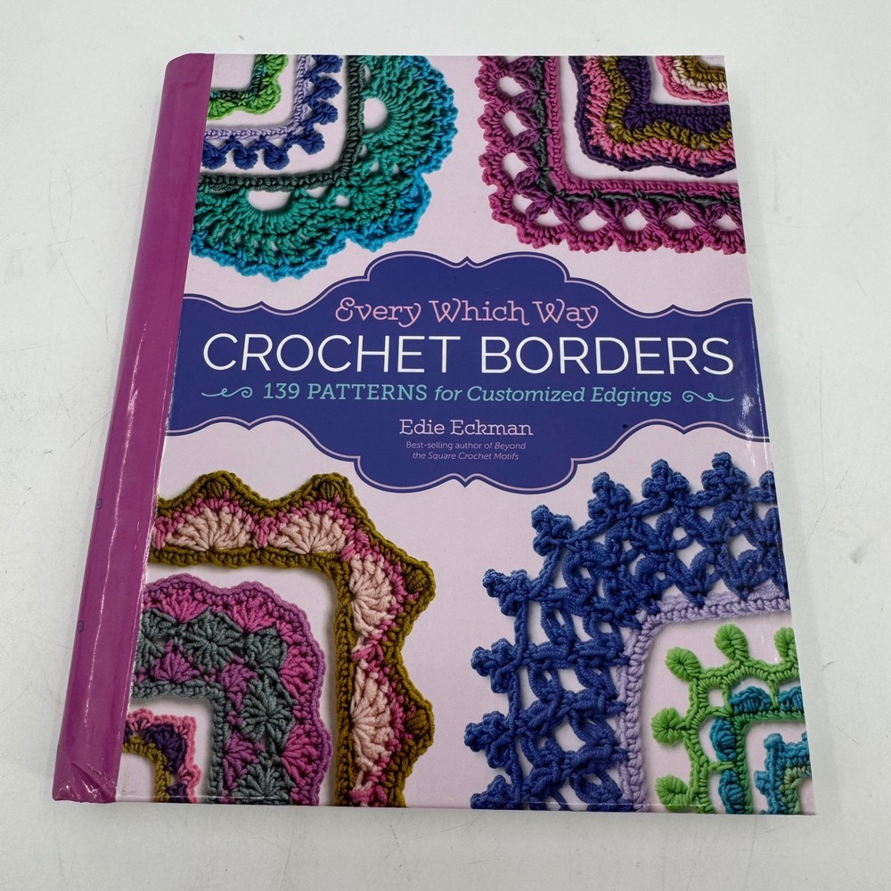 Every Which Way Crochet Borders Edie Eckman 139 Patterns Edgings Book 2017